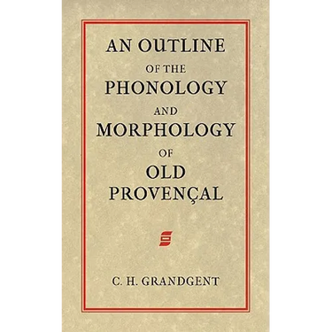 An Outline of the Phonology and Morphology of Old Provencal