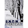 S.N.O.W. Everyday!