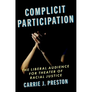 Complicit Participation: The Liberal Audience for Theater of Racial Justice