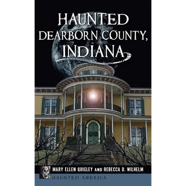 Haunted Dearborn County, Indiana