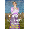 Wanted by the Duke: Clean Historical Regency Romance