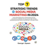 Top 7 Strategic Trends for Social Media Marketing in 2024: From Leveraging AI to Dominating Social Commerce, Learning the Latest Trends and Techniques
