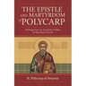 The Epistle and Martyrdom of Polycarp: Writings from an Apostolic Father of the Early Church