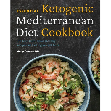 Essential Ketogenic Mediterranean Diet Cookbook: 100 Low-Carb, Heart-Healthy Recipes for Lasting Weight Loss