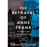 The Betrayal of Anne Frank: A Cold Case Investigation