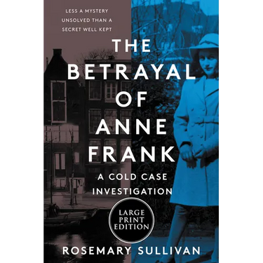 The Betrayal of Anne Frank: A Cold Case Investigation