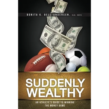 Suddenly Wealthy: An Athlete's Guide to Winning the Money Game