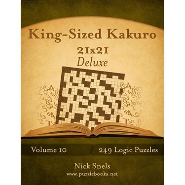King-Sized Kakuro 21x21 Deluxe - Volume 10 - 249 Logic Puzzles