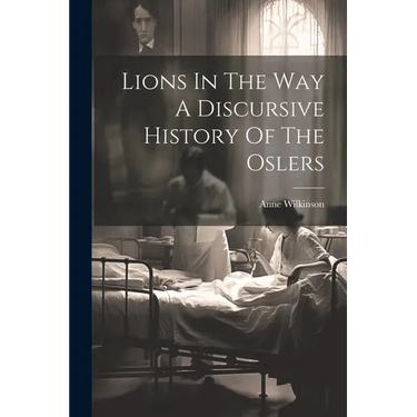 Lions In The Way A Discursive History Of The Oslers