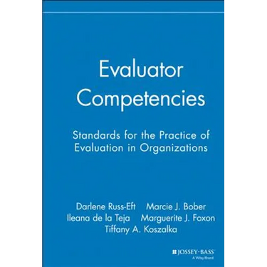 Evaluator Competencies: Standards for the Practice of Evaluation in Organizations