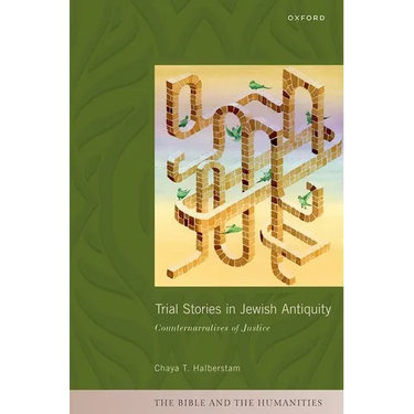 Trial Stories in Jewish Antiquity: Counternarratives of Justice