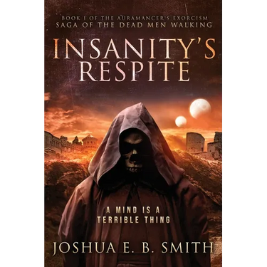 Insanity's Respite: A Grimdark Fantasy Horror Novel