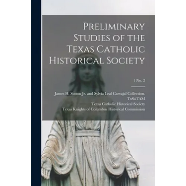 Preliminary Studies of the Texas Catholic Historical Society; 1 No. 2