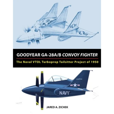 Goodyear GA-28A/B Convoy Fighter: The Naval VTOL Turboprop Tailsitter Project of 1950