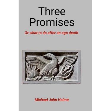 Three Promises: Or what to do after an ego death