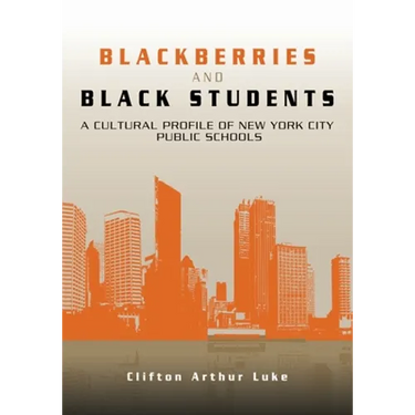 Blackberries and Black Students: A Cultural Profile of New York City Schools