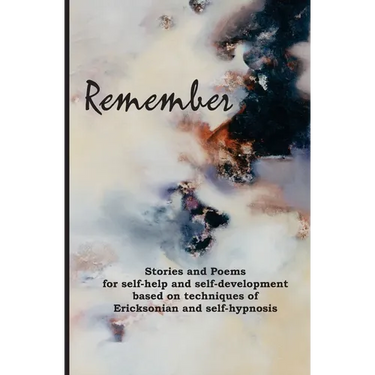 Remember: Stories and poems for self-help and self-development based on techniques of Ericksonian and auto-hypnosis