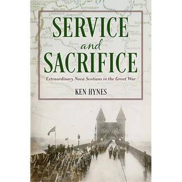 Service and Sacrifice: Extraordinary Nova Scotians in the Great War