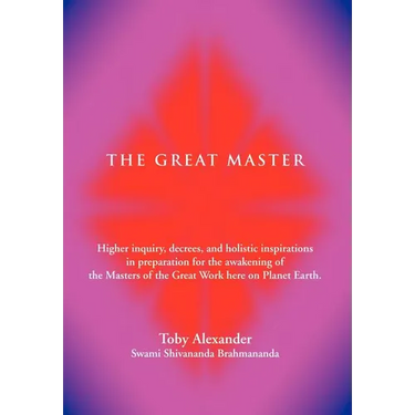 The Great Master: Higher Inquiry, Decrees, and Holistic Inspirations in Preparation for the Awakening of the Masters of the Great Work H