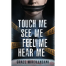 Touch Me, See Me, Feel Me, Hear Me