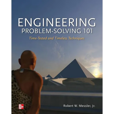 Engineering Problem-Solving 101: Time-Tested and Timeless Techniques: Time-Tested and Timeless Techniques