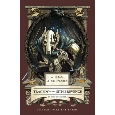 William Shakespeare's Tragedy of the Sith's Revenge: Star Wars Part the Third