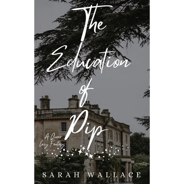 The Education of Pip: A Queer Cozy Fantasy