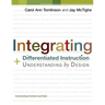 Integrating Differentiated Instruction and Understanding by Design: Connecting Content and Kids