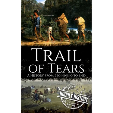 Trail of Tears: A History from Beginning to End