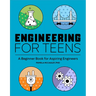 Engineering for Teens: A Beginner's Book for Aspiring Engineers