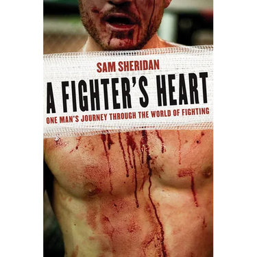 A Fighter's Heart: One Man's Journey Through the World of Fighting