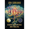 Nervous: Essays on Heritage and Healing