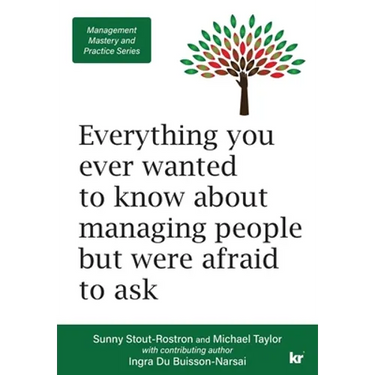 Management Mastery and Practice Series: Everything you ever wanted to know about managing people but were afraid to ask