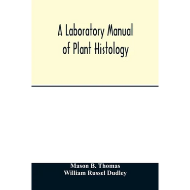 A laboratory manual of plant histology
