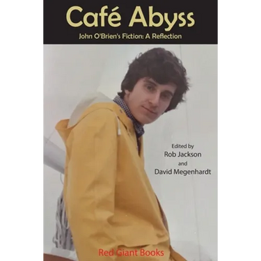 Cafe Abyss: John O'Brien's Fiction: A Reflection