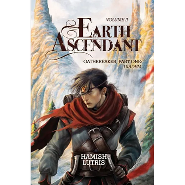 Earth Ascendant: Volume II, Part One: Diadem