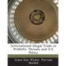 International Illegal Trade in Wildlife: Threats and U.S. Policy