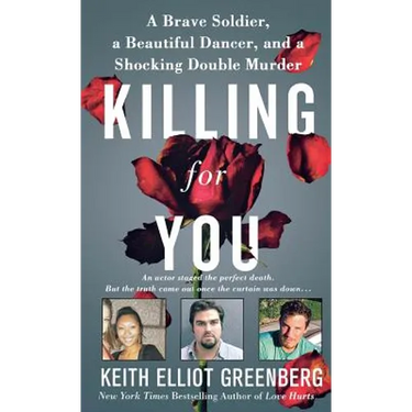 Killing for You: A Brave Soldier, a Beautiful Dancer, and a Shocking Double Murder