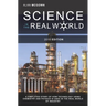 Science in the Real World: A simplified story of how technology using chemistry and physics is used in the real world of industry