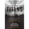 Lessons from the Titans: What Companies in the New Economy Can Learn from the Great Industrial Giants to Drive Sustainable Success