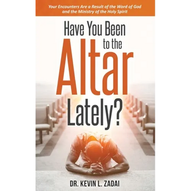 Have You Been to the Altar Lately?: Your Encounters Are a Result of the Word of God and the Ministry of the Holy Spirit