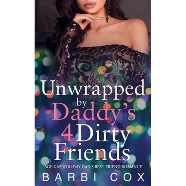 Unwrapped by Daddy's 4 Dirty Friends