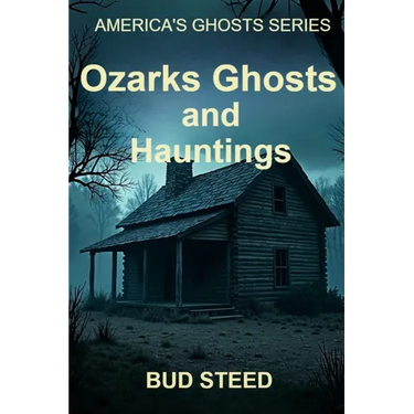 Ozarks Ghosts and Hauntings