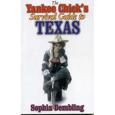The Yankee Chick's Survival Guide to Texas