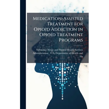 Medication-Assisted Treatment for Opioid Addiction in Opioid Treatment Programs