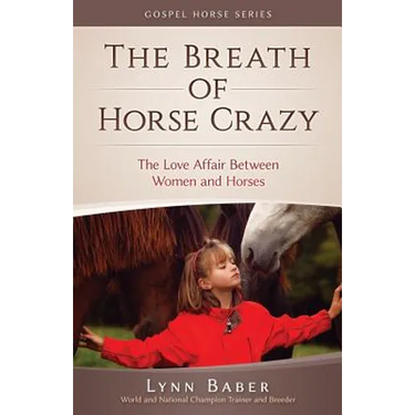 The Breath of Horse Crazy: The Love Affair Between Women and Horses