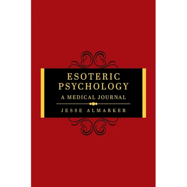 Esoteric Psychology: A Medical Journal