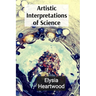 Artistic Interpretations of Science: Exploring Microscopic Life and Quantum Wonders Through an Artistic Lens