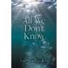 All We Don't Know