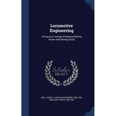 Locomotive Engineering: A Practical Journal of Railway Motive Power and Rolling Stock